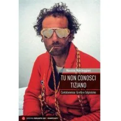 Versante Sud Tu Non Conosci Tiziano Romanzo Arrampicata