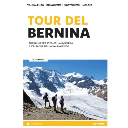 Alpine Studio Il Tour Del Bernina Guida Trekking 1 Alpine Studio Il Tour Del Bernina Guida Trekking